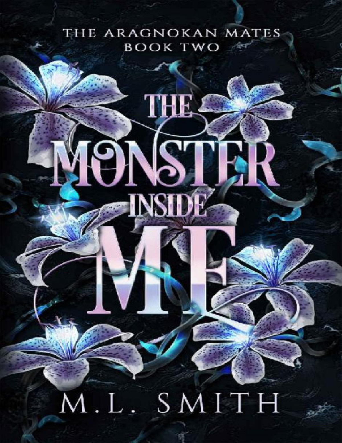 The Monster Inside Me A Scifi Alien Romance The Aragnokan Mates Book 2 M L Smith