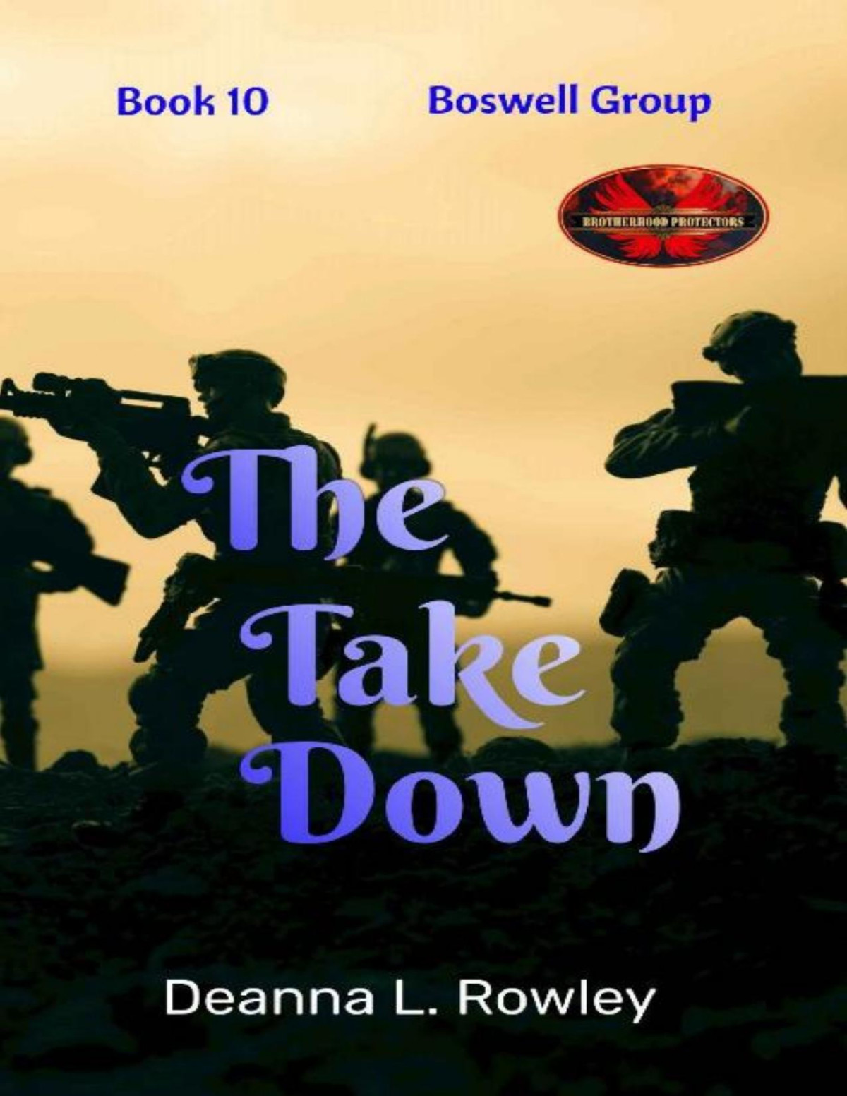 The Take Down Brotherhood Protectors World Boswell Group Book 10 Deanna L Rowley