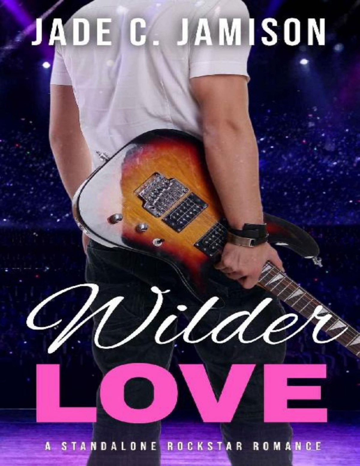 Wilder Love A Steamy Single Dad Rockstar Romance Jade C Jamison