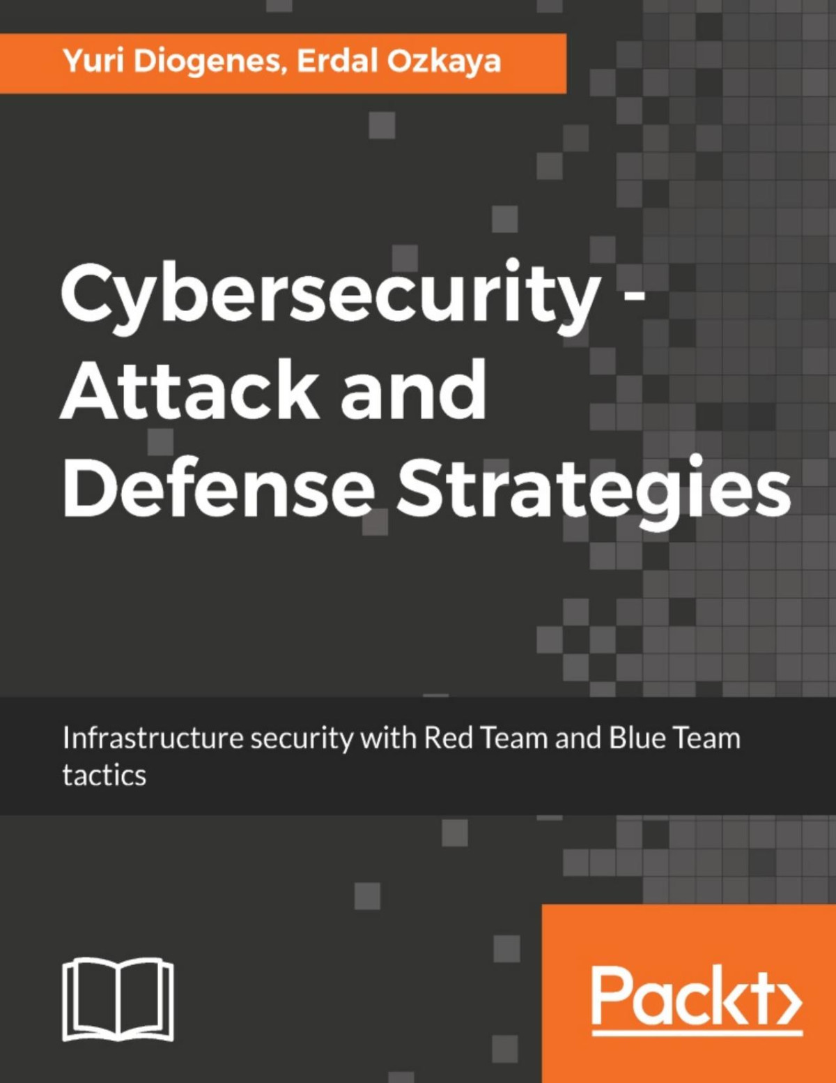 Cybersecurity Attack And Defense Strategies Yuri Diogenes
