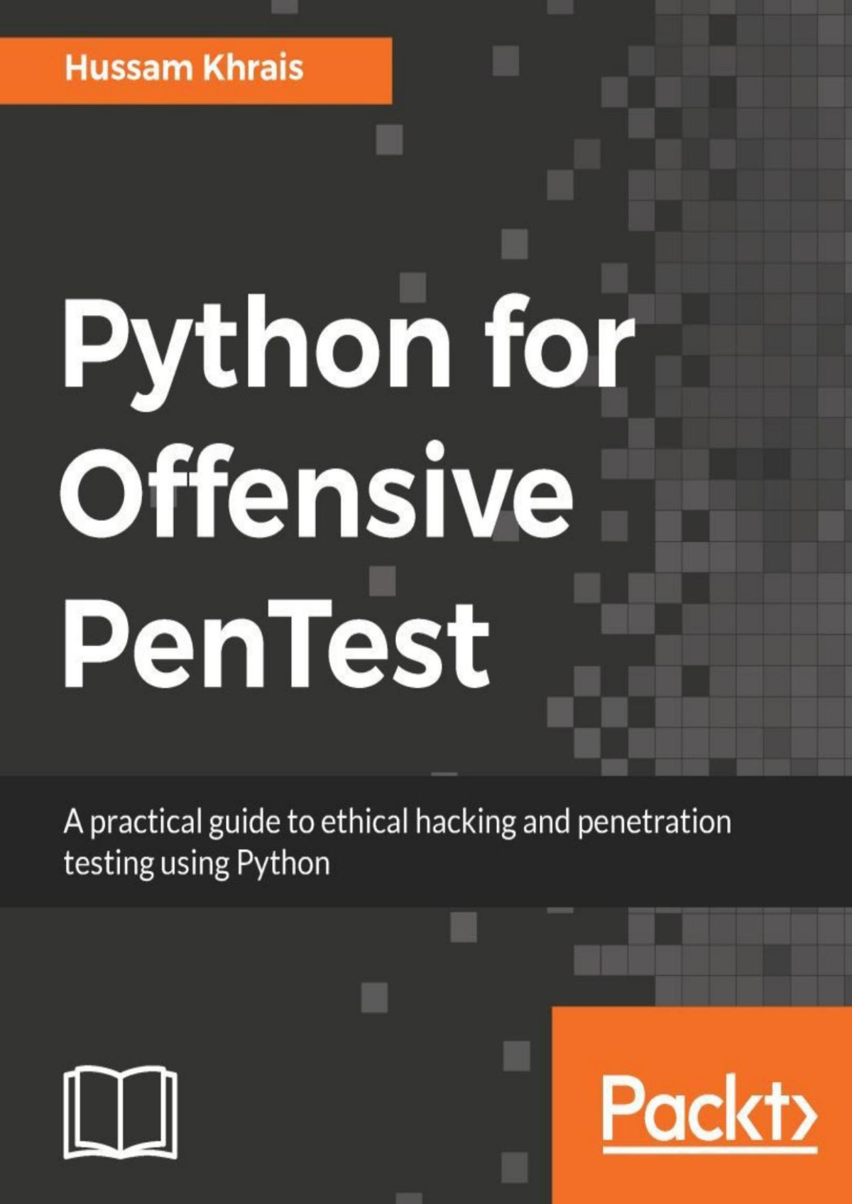 Python For Offensive Pentest A Practical Guide To Ethical Hacking And Penetration Testing Using Python Hussam Khrais