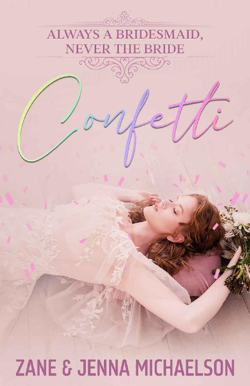 Confetti Always A Bridesmaid Never The Bride A Heartwarming Tale Of Love And Selfdiscovery Zane Michaelson Jenna Michaelson