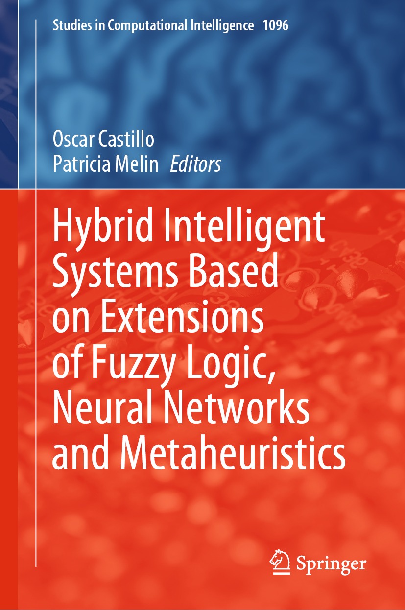 Hybrid Intelligent Systems Based On Extensions Of Fuzzy Logic Neural Networks And Metaheuristics Oscar Catillo