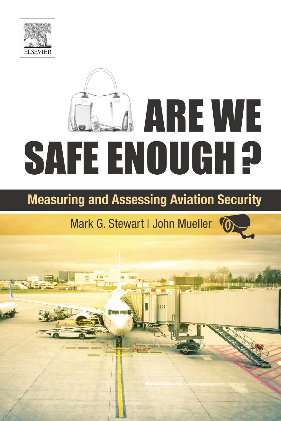 Are We Safe Enough Measuring And Assessing Aviation Security 1st Edition Mark G Stewart