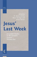 Jesus Last Week Jerusalem Studies In The Synoptic Gospelsvolume One R Steven Notley