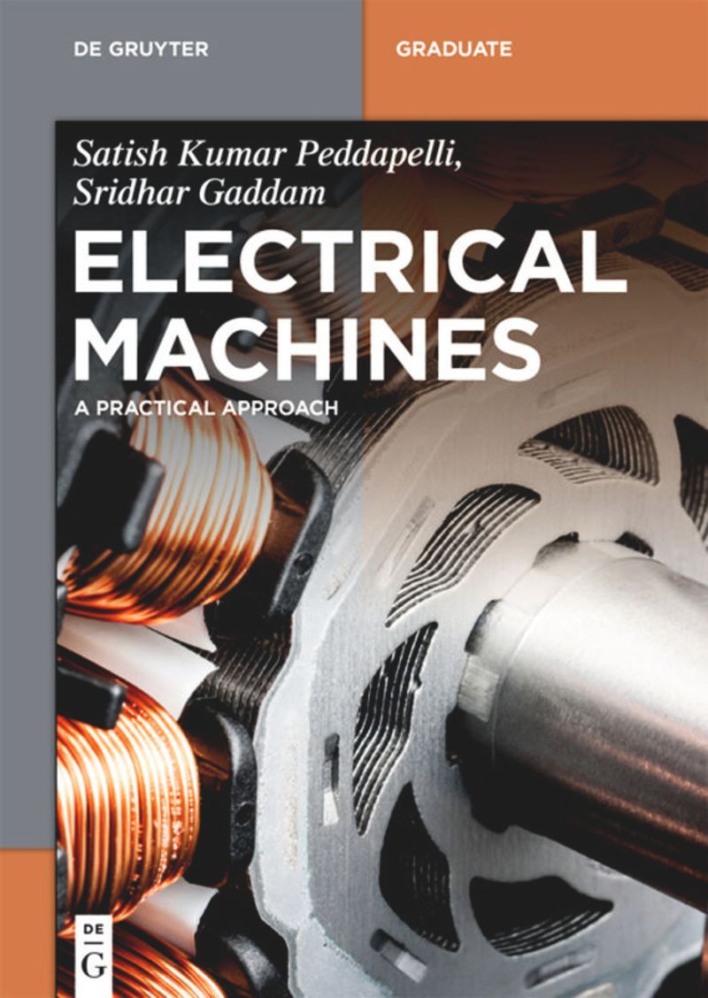 Electrical Machines A Practical Approach 1st Edition Satish Kumar Peddapelli