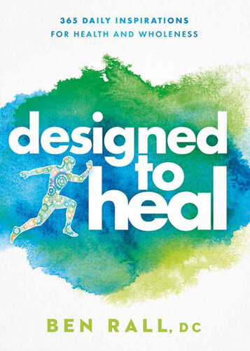 Designed To Heal 365 Daily Inspirations For Health And Wholeness Ben Rall