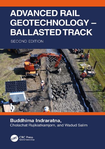 Advanced Rail Geotechnology Ballasted Track 2nd Edition Buddhima Indraratna
