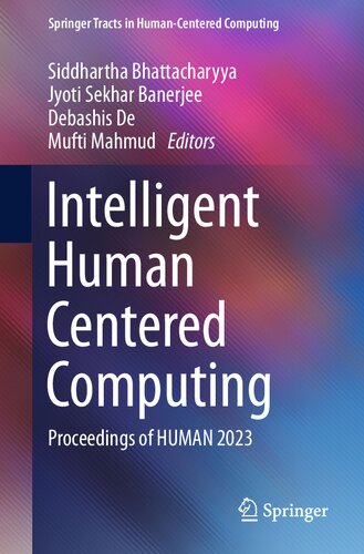 Intelligent Human Centered Computing Proceedings Of Human 2023 Siddhartha Bhattacharyya