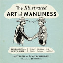 The Illustrated Art Of Manliness Brett Mckay