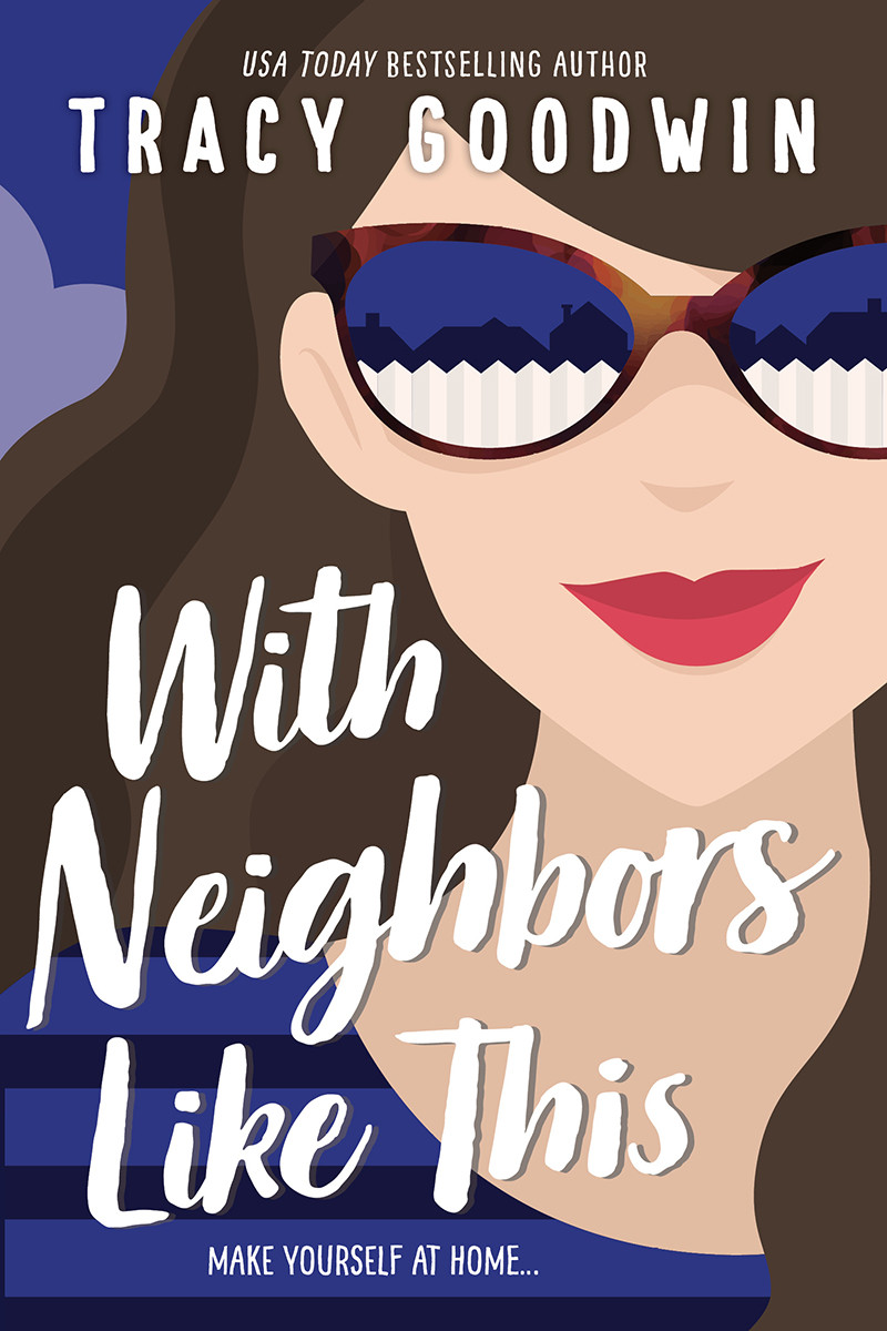 With Neighbors Like This Tracy Goodwin