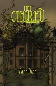 Tiny Cthulhu Alan Bahr