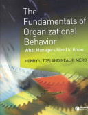 The Fundamentals Of Organizational Behavior What Managers Need To Know Henry Tosi