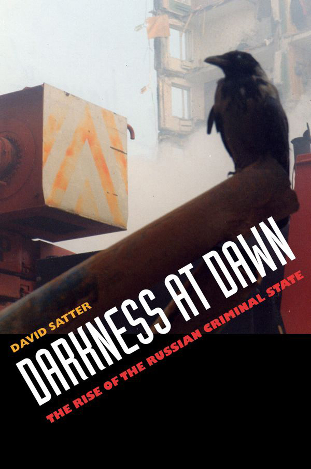 Darkness At Dawn The Rise Of The Russian Criminal State David Satter