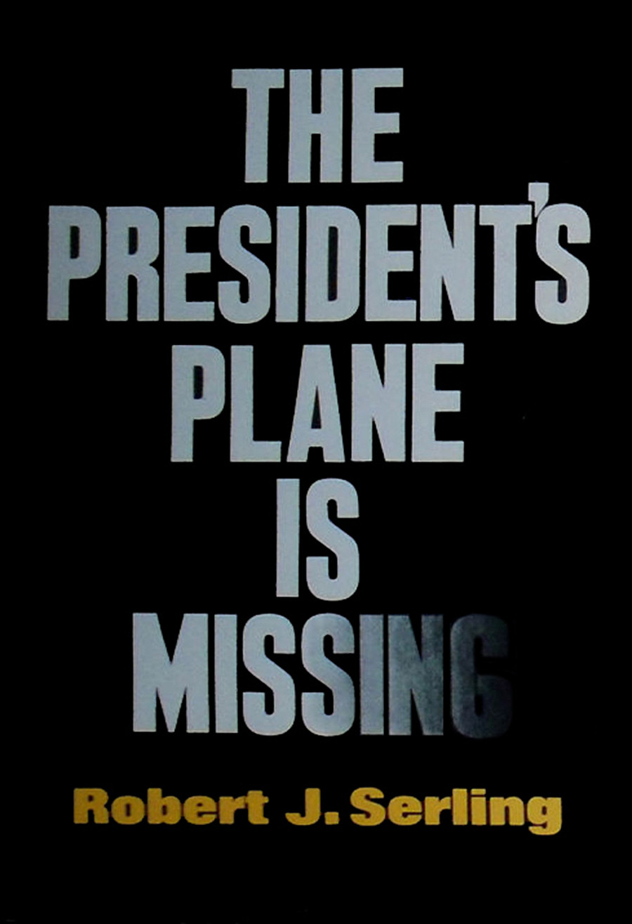 The Presidents Plane Is Missing Robert J Serling