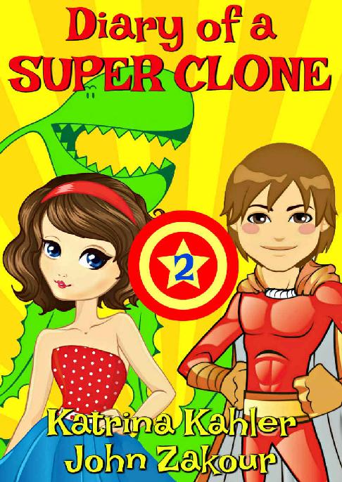 Diary Of A Super Clone Book 2 Rivals Books For Kids 912 A Very Funny Book For Boys And Girls Katrina Kahler John Zakour