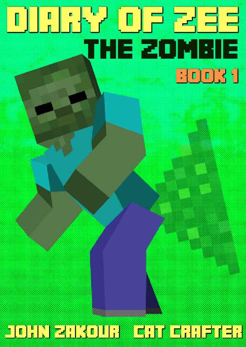 Diary Of Zee The Zombie The Journey Begins New Longer Version Book For Boys Cat Crafter John Zakour