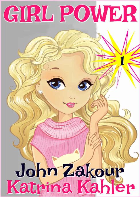 Girl Power Book 1 Girl To The Rescue Books For Girls 9 12 Katrina Kahler John Zakour