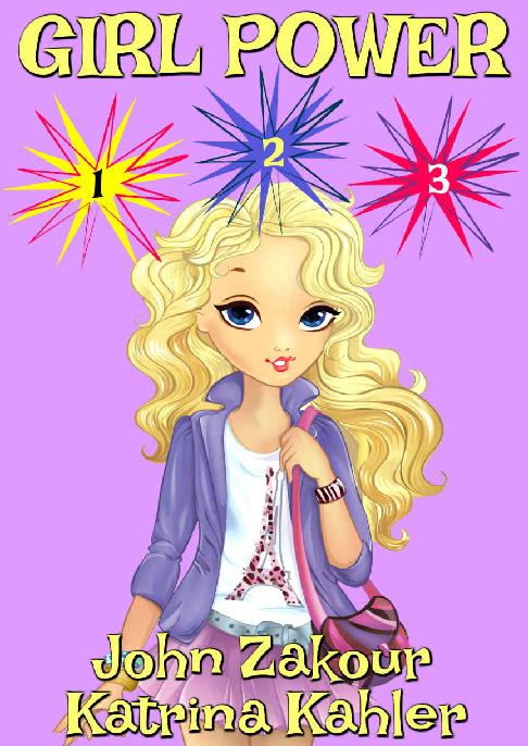 Girl Power Books 1 To 3 Books For Girls 1st Edition Katrina Kahler John Zakour