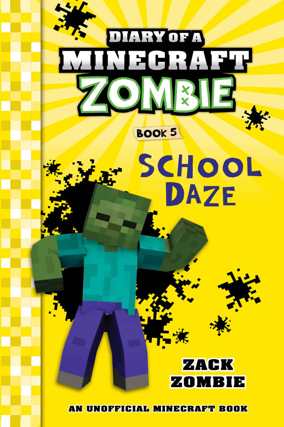 Diary Of A Minecraft Zombie Book 5 School Daze An Unofficial Minecraft Book Zack Zombie