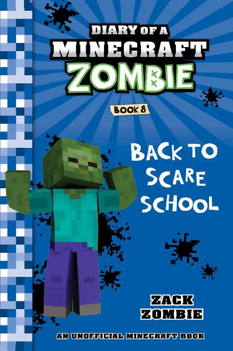 Diary Of A Minecraft Zombie Book 8 Back To Scare School An Unofficial Minecraft Book Zack Zombie