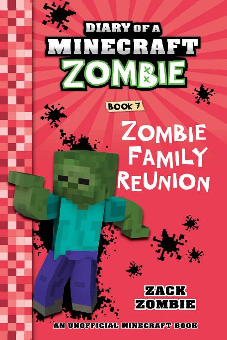 Diary Of A Minecraft Zombie Book 7 Zombie Family Reunion An Unofficial Minecraft Book Zack Zombie