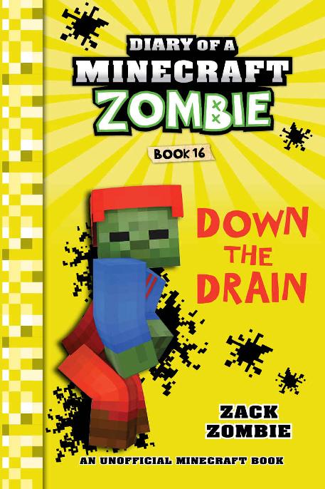 Minecraft Diary Of A Minecraft Zombie Book 16 Down The Drain An Unofficial Minecraft Book Zack Zombie