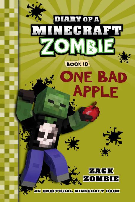 Diary Of A Minecraft Zombie Book 10 One Bad Apple An Unofficial Minecraft Book Zack Zombie
