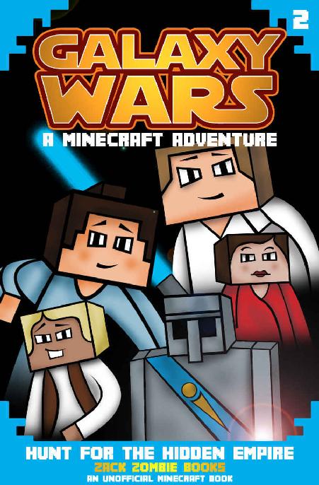 Galaxy Wars Minecraft Adventures Book 2 Hunt For The Hidden Empire An Unofficial Minecraft Book 1st Edition Zack Zombie Books