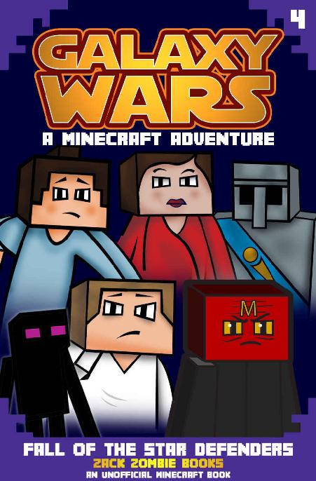 Minecraft Galaxy Wars Book 4 Fall Of The Star Defenders An Unofficial Minecraft Book Zack Zombie Books
