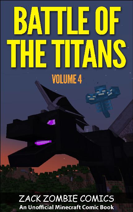 Battle Of The Titans The Ultimate Minecraft Comic Book Volume 4 An Unofficial Minecraft Comic Book Zack Zombie Comics