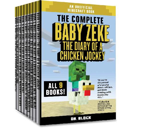 The Complete Baby Zeke The Diary Of A Chicken Jockey Books 1 To 9 An Unofficial Minecraft Book Minecraft Books For Kids 3 Dr Block