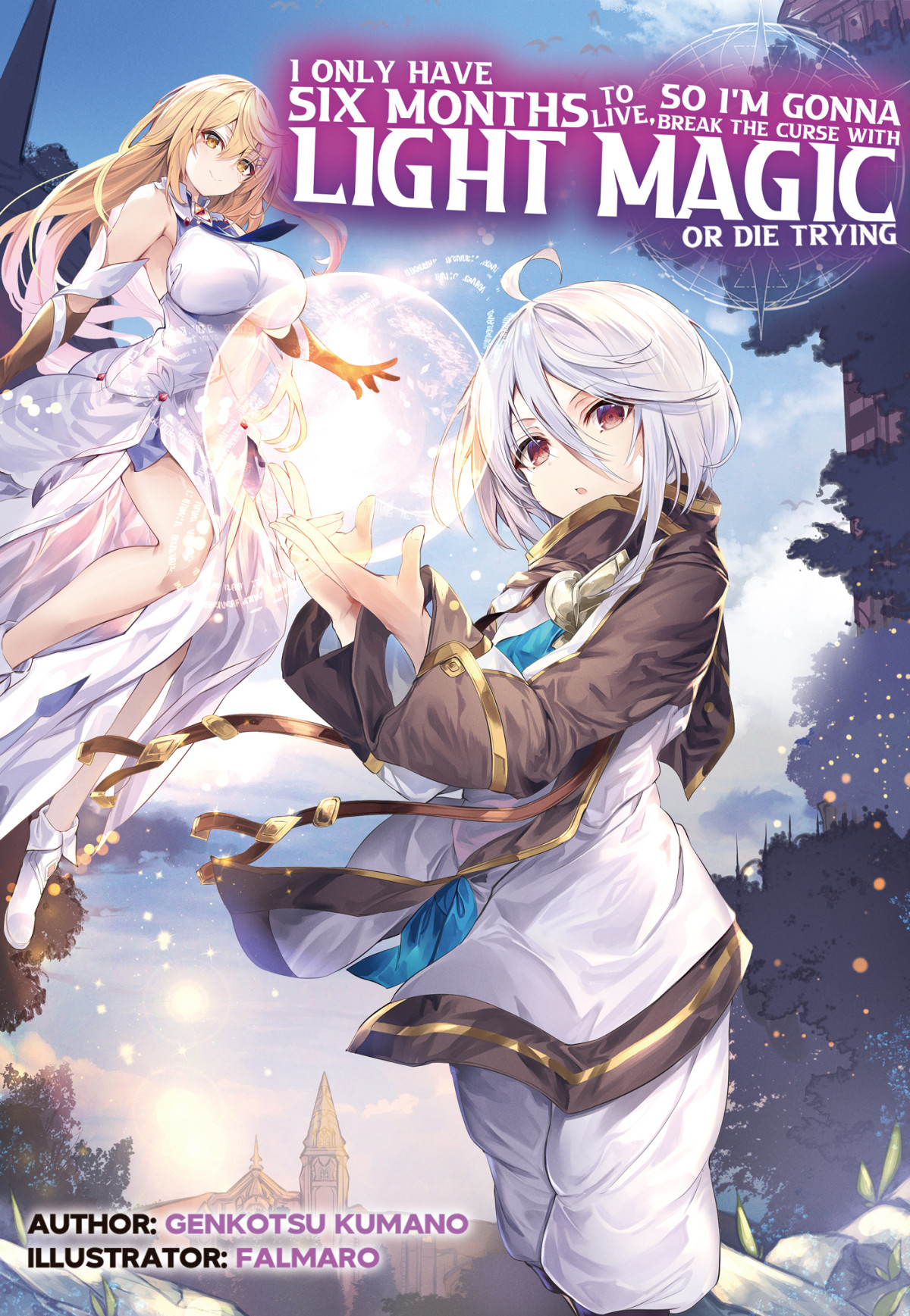 I Only Have Six Months To Live So Im Gonna Break The Curse With Light Magic Or Die Trying Volume 1 Genkotsu Kumano