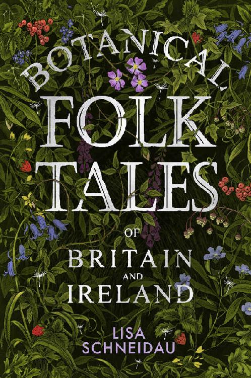 Botanical Folk Tales Of Britain And Ireland Lisa Schneidau