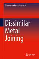 Dissimilar Metal Joining Dheerendra Kumar Dwivedi