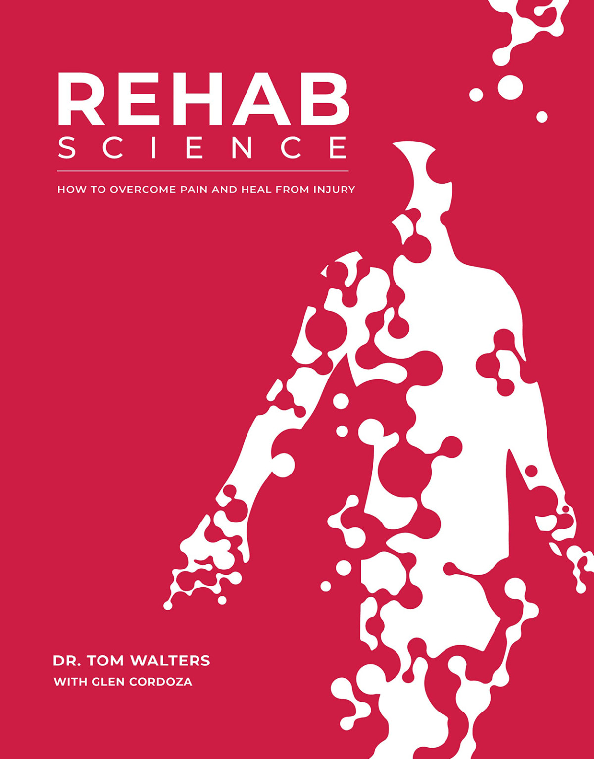 Rehab Science How To Overcome Pain And Heal From Injury Tom Walters