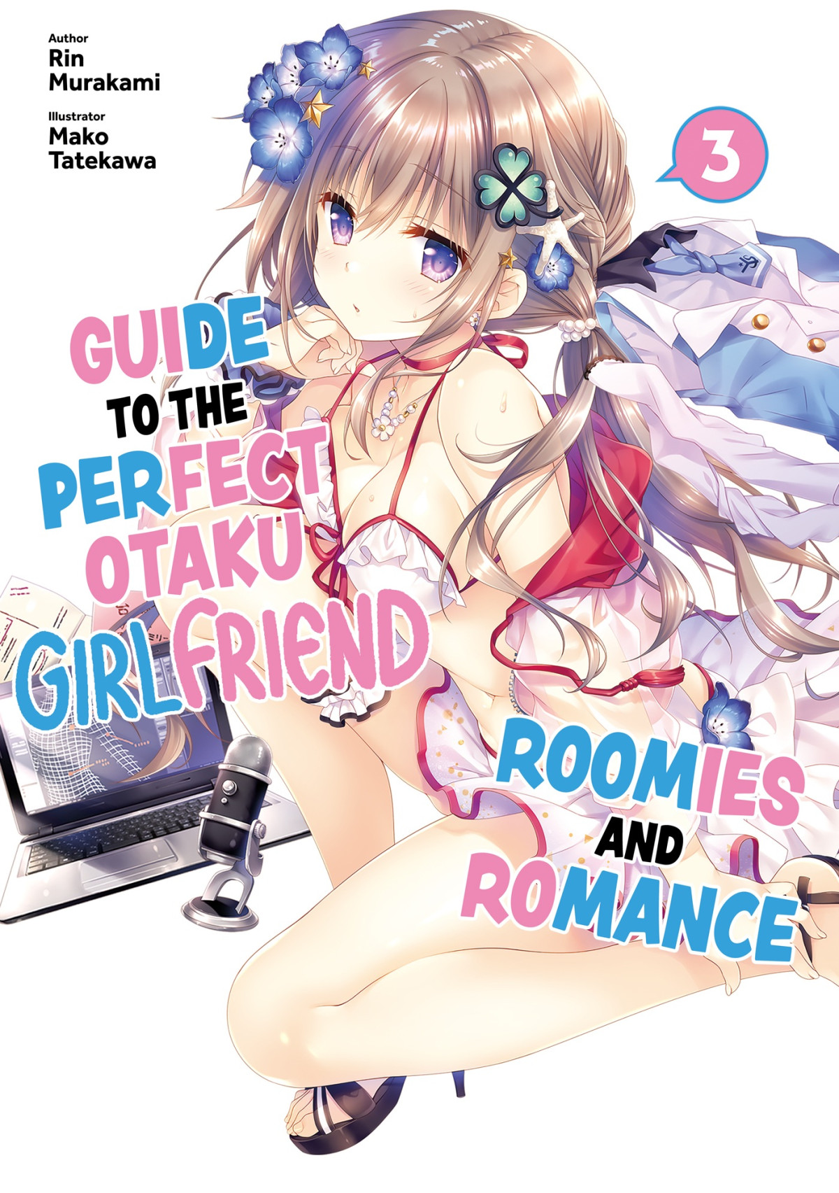 Guide To The Perfect Otaku Girlfriend Roomies And Romance Volume 3 Rin Murakami