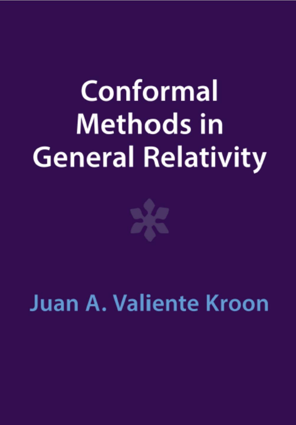 Conformal Methods In General Relativity Revised Edition Juan A Valiente Kroon