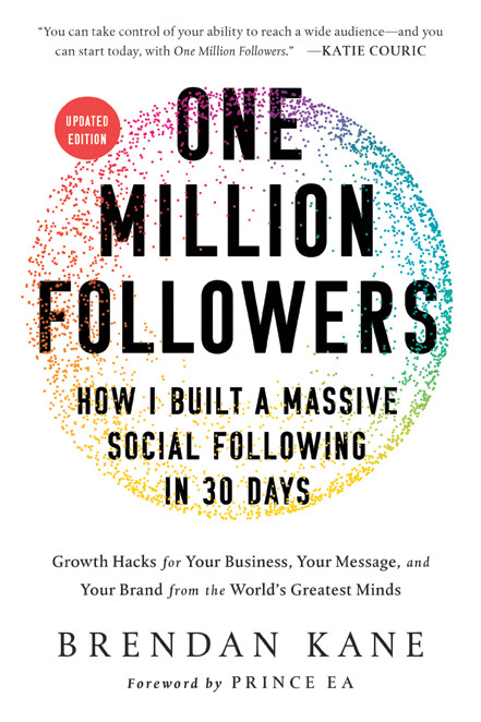 One Million Followers Updated Edition How I Built A Massive Social Following In 30 Days Brendan Kane