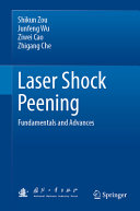Laser Shock Peening Fundamentals And Advances Shikun Zou Junfeng Wu