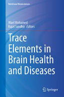 Trace Elements In Brain Health And Diseases Wael Mohamed Rajat Sandhir