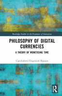 Philosophy Of Digital Currencies A Theory Of Monetizing Time 1st Edition Ugochukwu Chigoziem Ikpeazu