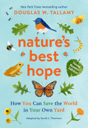 Natures Best Hope How You Can Save The World In Your Own Yard Young Readers Edition Douglas W Tallamy