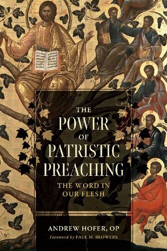 The Power Of Patristic Preaching The Word In Our Flesh Andrew Hofer
