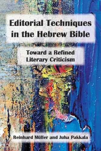 Editorial Techniques In The Hebrew Bible Toward A Refined Literary Criticism Reinhard Mller