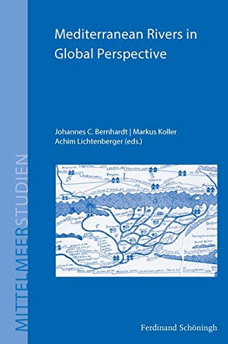 Mediterranean Rivers In Global Perspective Markus Koller Achim Lichtenberger