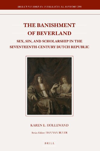 The Banishment Of Beverland Sex Sin And Scholarship In The Seventeenthcentury Dutch Republic Karen E Hollewand