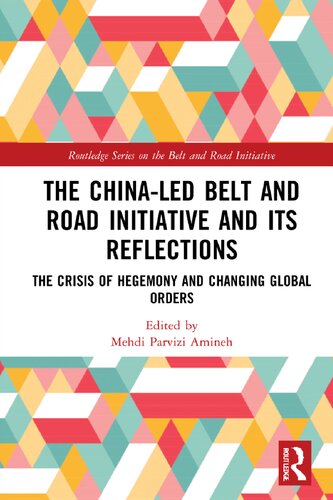 The Chinaled Belt And Road Initiative And Its Reflections The Crisis Of Hegemony And Changing Global Orders Mehdi Parvizi Amineh