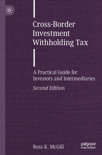 Crossborder Investment Withholding Tax A Practical Guide For Investors And Intermediaries 2nd Edition Ross K Mcgill