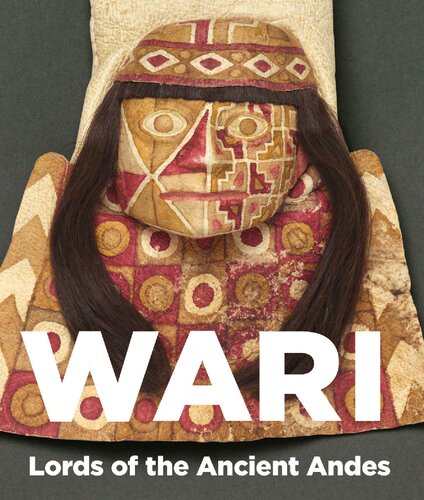 Wari Lords Of The Ancient Andes Susan E Bergh Luis G Lumbreras